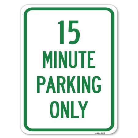 SIGNMISSION 15 Minute Parking Only Heavy-Gauge Aluminum Rust Proof Parking Sign, 18" x 24", A-1824-24419 A-1824-24419